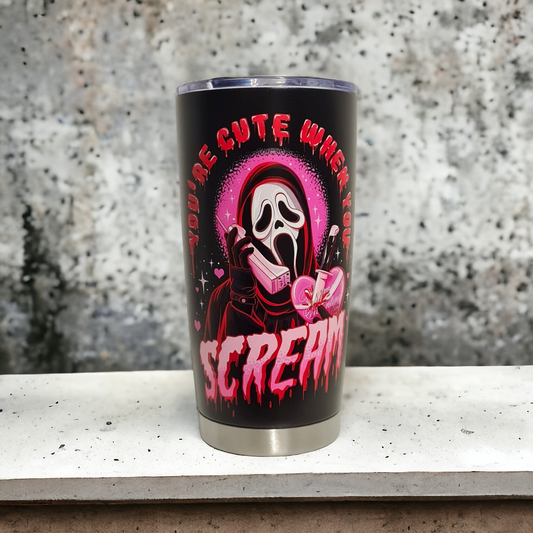 You're Cute When You Scream Stainless Steel Tumbler