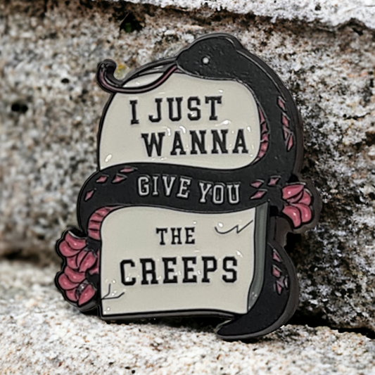 I Just Wanna Give You The Creeps Pin Badge